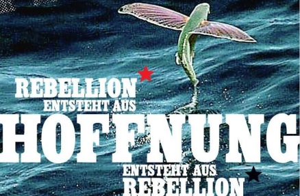 Rebellion entsteht aus Hoffung entsteht aus Rebellion